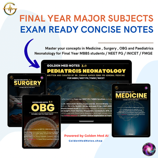 FINAL YEAR MBBS MAJOR SUB JECTS – EXAM READY CONCISE NOTES (Edition 3.0) - GOLDEN MED NOTES